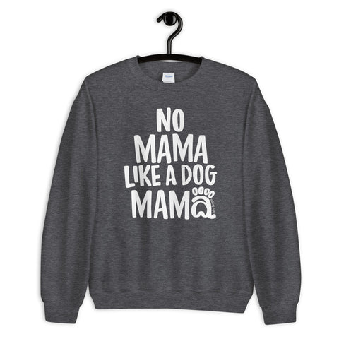 No Mama Like - Unisex Sweatshirt