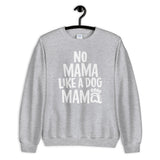 No Mama Like - Unisex Sweatshirt